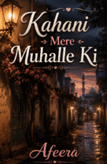 Kahani Mere Muhalle Ki by Afeera