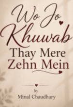 Wo Jo Khuwab Thay Mere Zehn Mein by Minal Chaudhary